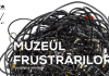 Muzeul Frustrărilor își deschide porțile la Cluj